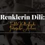 Renklerin Dili: Farklı Kültürlerde Fotoğrafın Anlamı